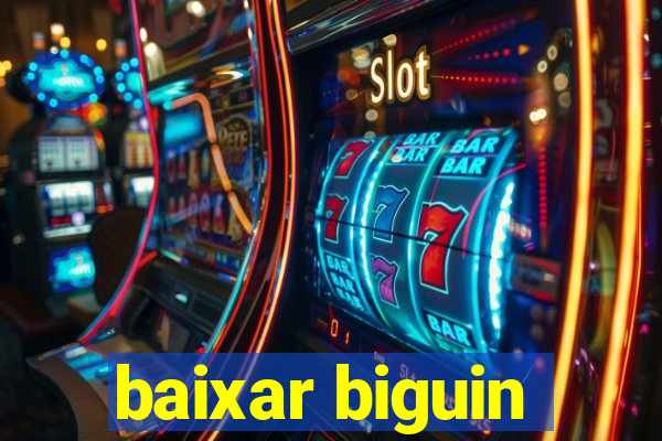 baixar biguin